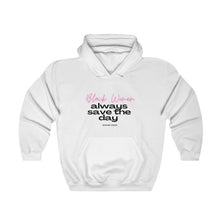 Load image into Gallery viewer, "Black Women Always Save The Day" Hooded Sweatshirt